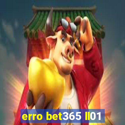 erro bet365 ll01